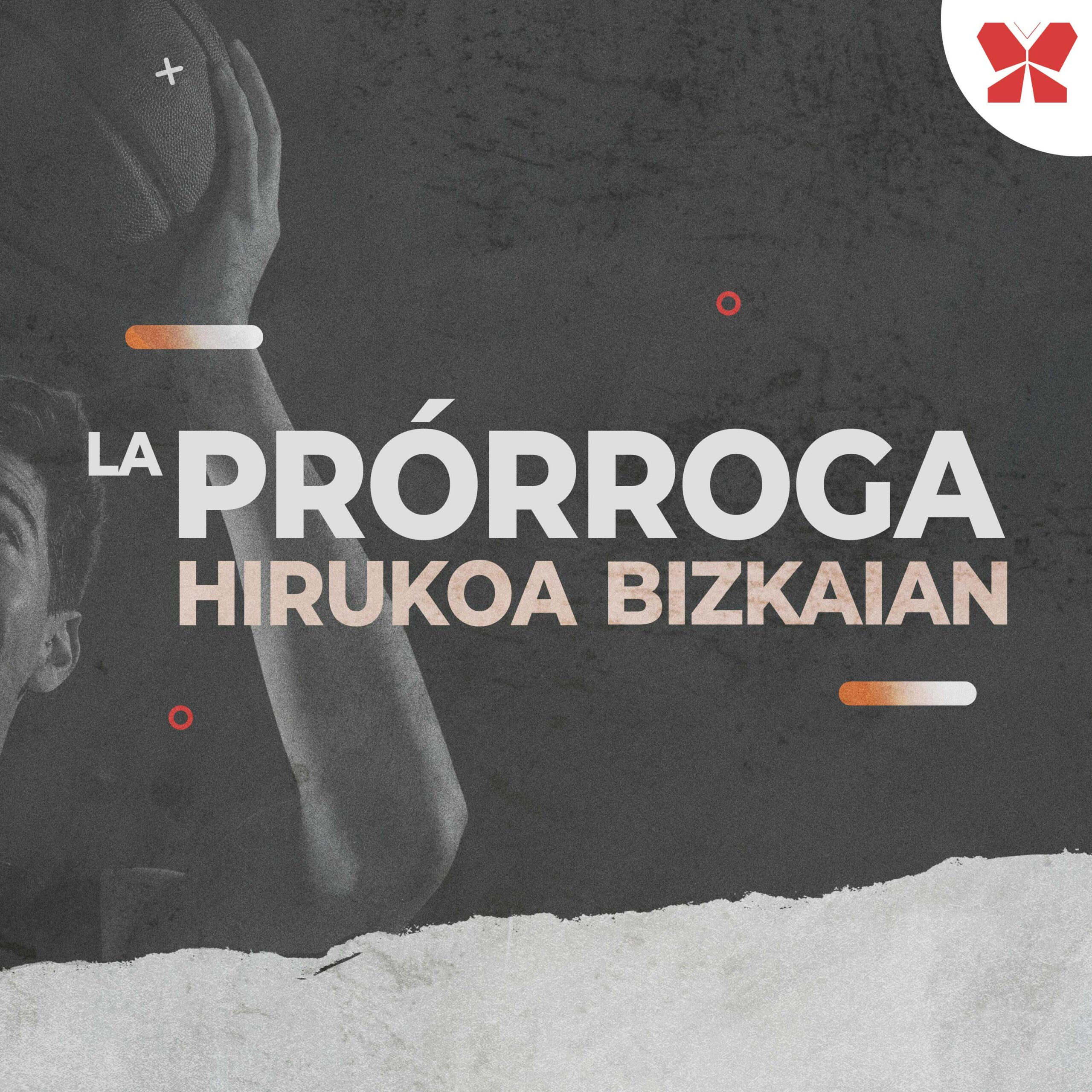 La Prórroga de Hirukoa Bizkaian: Tertulia del Bilbao Basket