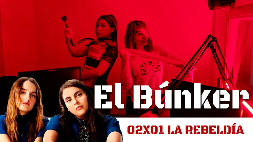 El Búnker 02×01 – La rebeldía