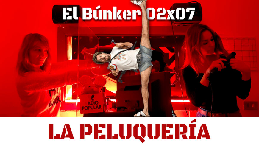 El Búnker 02×07: La peluquería