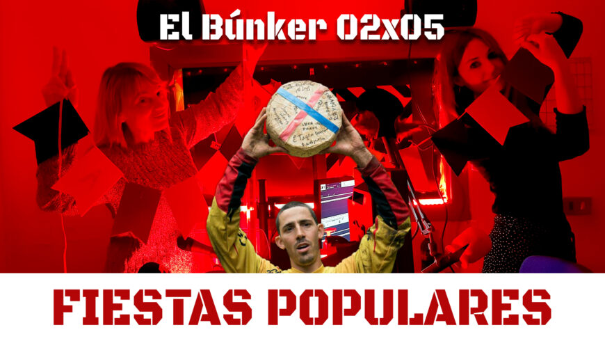 El Búnker 02×05: Las fiestas populares