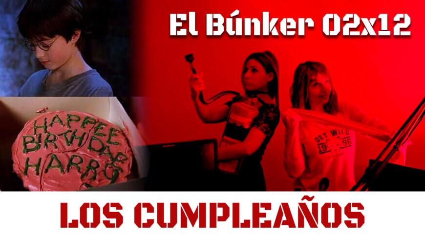 El Búnker 02×12: Los cumpleaños