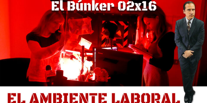 El Búnker 02×16: El ambiente laboral