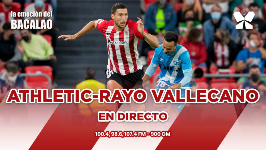 Athletic – Rayo Vallecano en directo con La Emoción del Bacalao