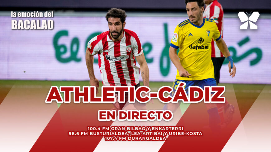 Athletic – Cádiz en directo con La Emoción del Bacalao