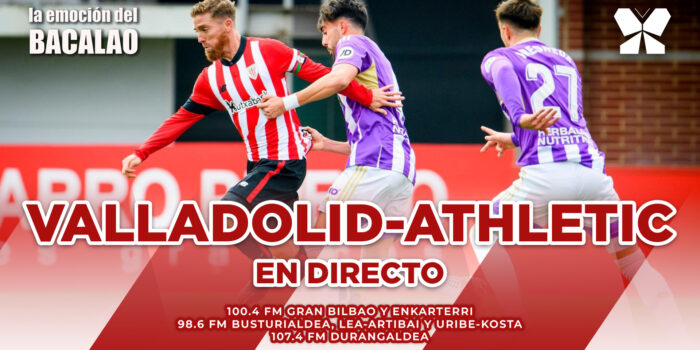 Real Valladolid – Athletic en directo con La Emoción del Bacalao
