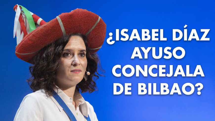 Isabel Díaz Ayuso se postula como concejala del Ayuntamiento de Bilbao
