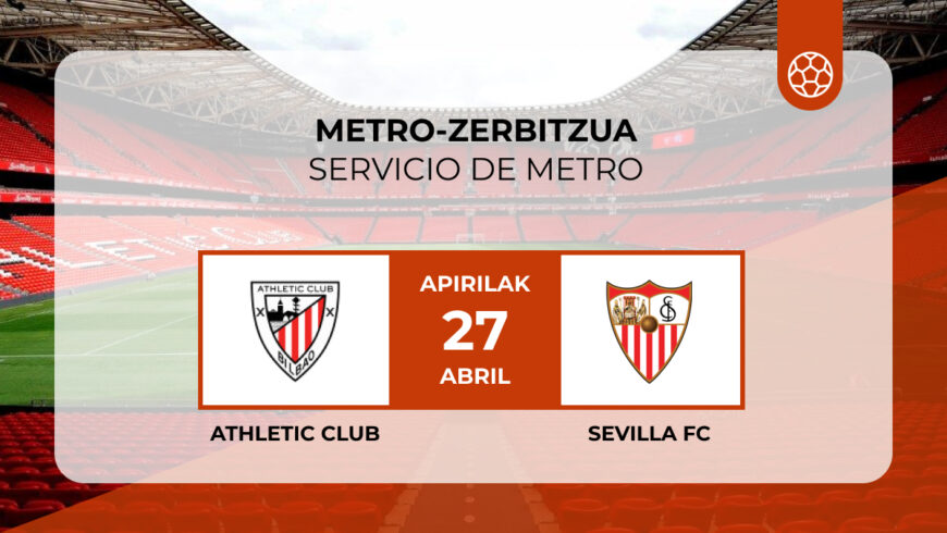Metro Bilbao refuerza su servicio para el Athletic – Sevilla