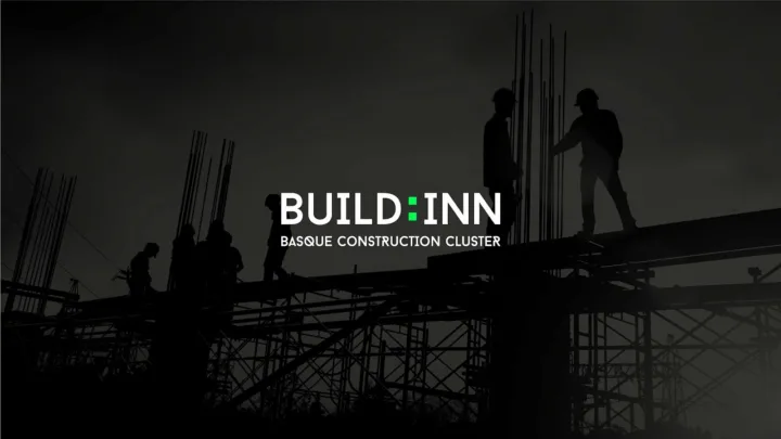 Eraikune, el Clúster de la Industria de la Construcción de Euskadi, pasa a denominarse BUILD:INN