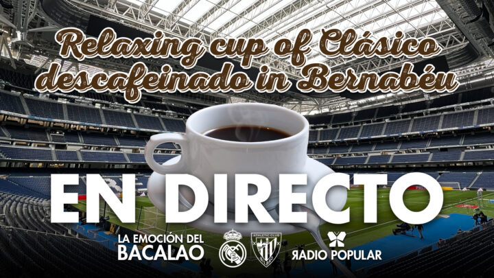Real Madrid – Athletic Club en directo con La Emoción del Bacalao | Jornada 30 de LaLiga EA Sports