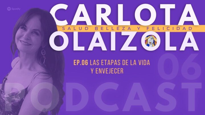 Hoy Carlota Olaizola nos habla de la salud en las diferentes etapas de la vida. Parte 1