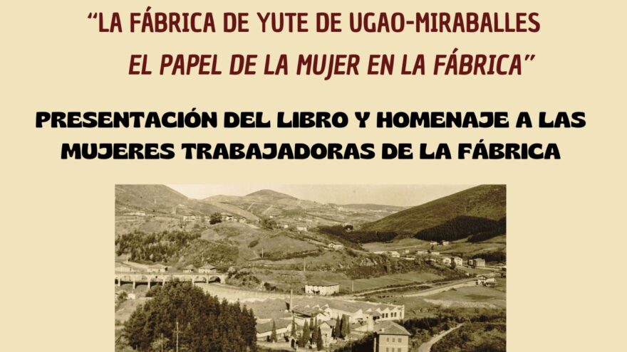 Ugao-Miraballes homenajea a las mujeres trabajadoras de la fábrica de yute