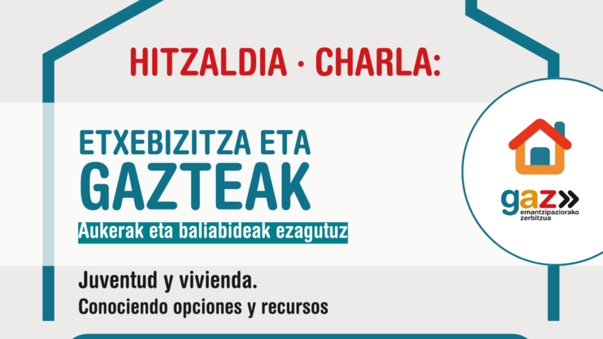 Gazteen emantzipazioari eta etxebizitzari buruzko hitzaldia eskainiko da Zelaietako auditorioan, martxoaren 24an